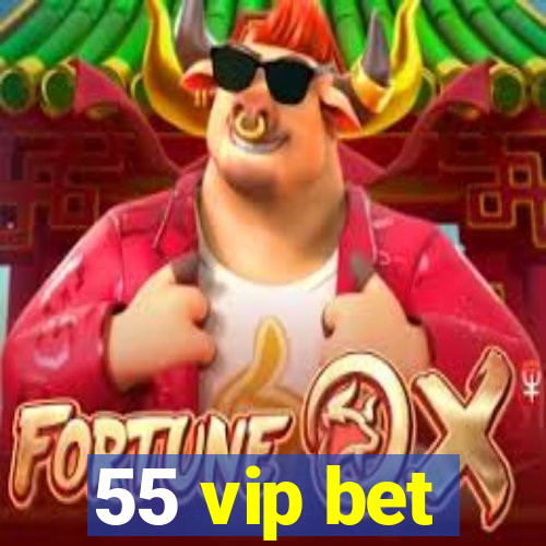 55 vip bet